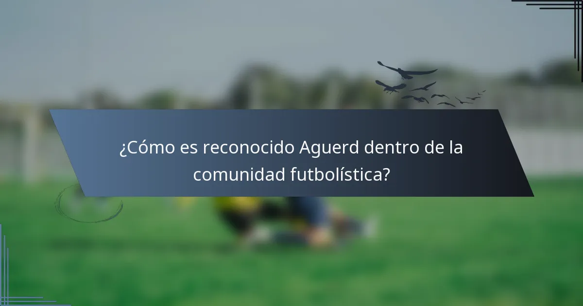 ¿Cómo es reconocido Aguerd dentro de la comunidad futbolística?