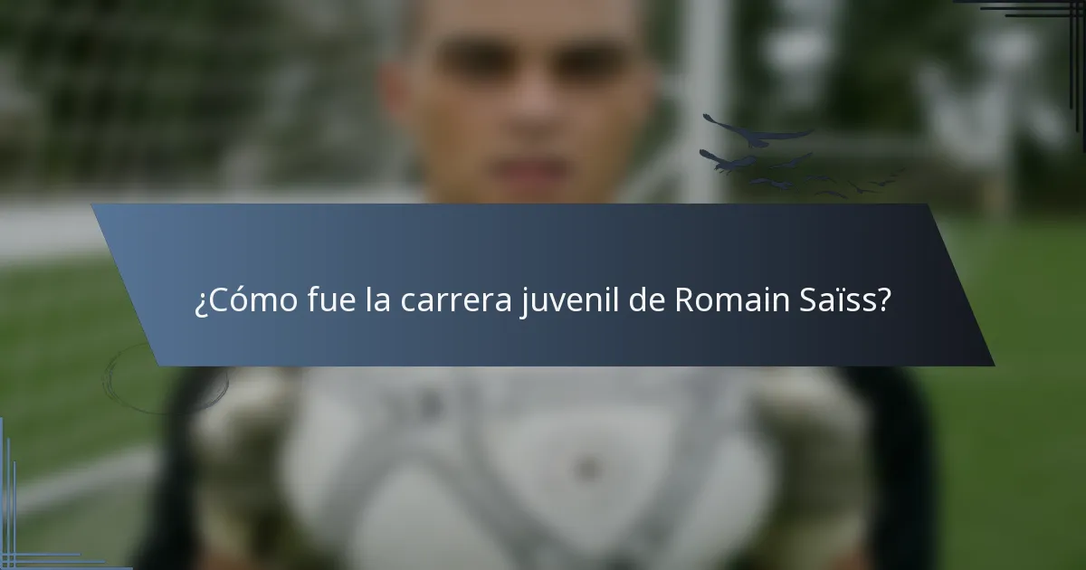 ¿Cómo fue la carrera juvenil de Romain Saïss?