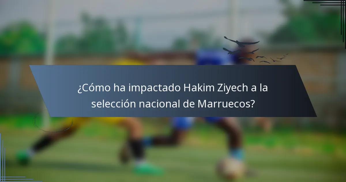 ¿Cómo ha impactado Hakim Ziyech a la selección nacional de Marruecos?