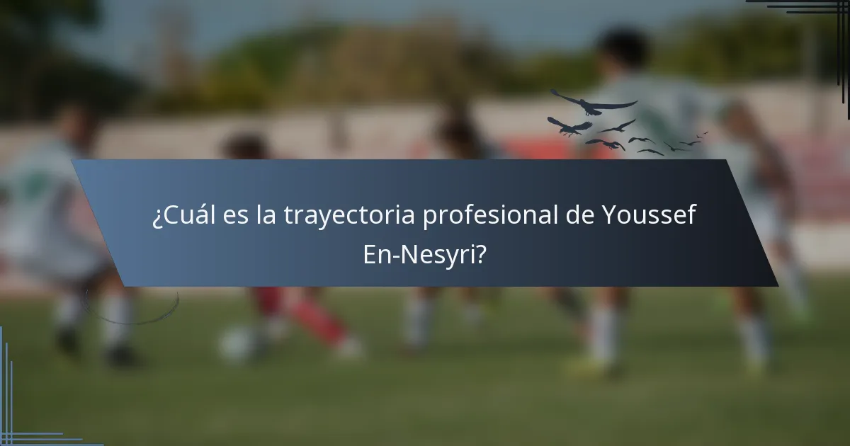 ¿Cuál es la trayectoria profesional de Youssef En-Nesyri?