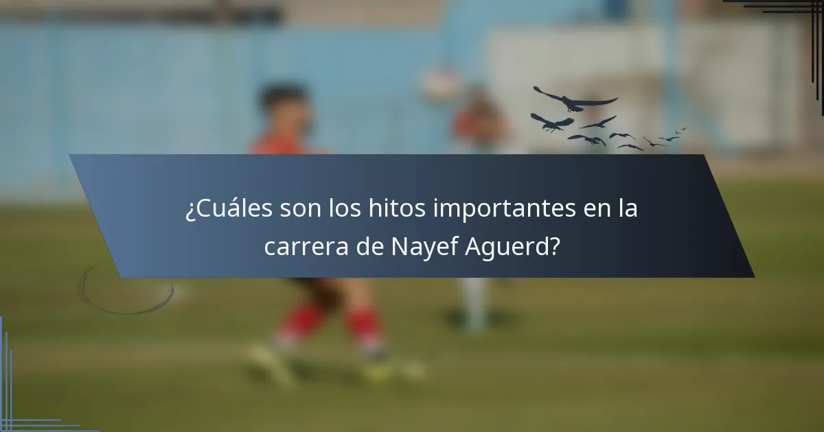 ¿Cuáles son los hitos importantes en la carrera de Nayef Aguerd?