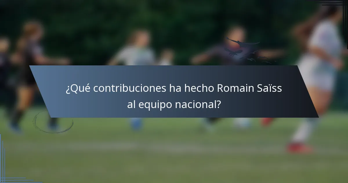 ¿Qué contribuciones ha hecho Romain Saïss al equipo nacional?