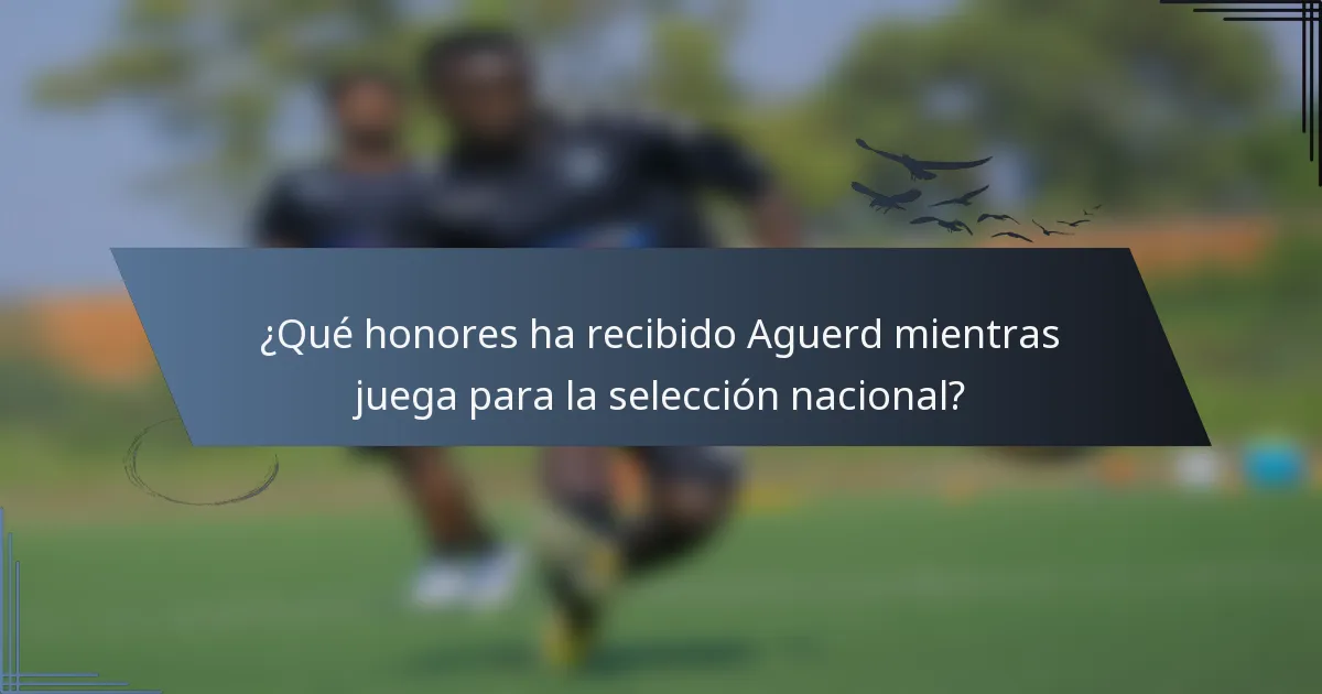¿Qué honores ha recibido Aguerd mientras juega para la selección nacional?