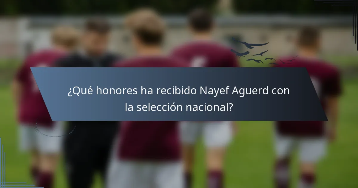 ¿Qué honores ha recibido Nayef Aguerd con la selección nacional?