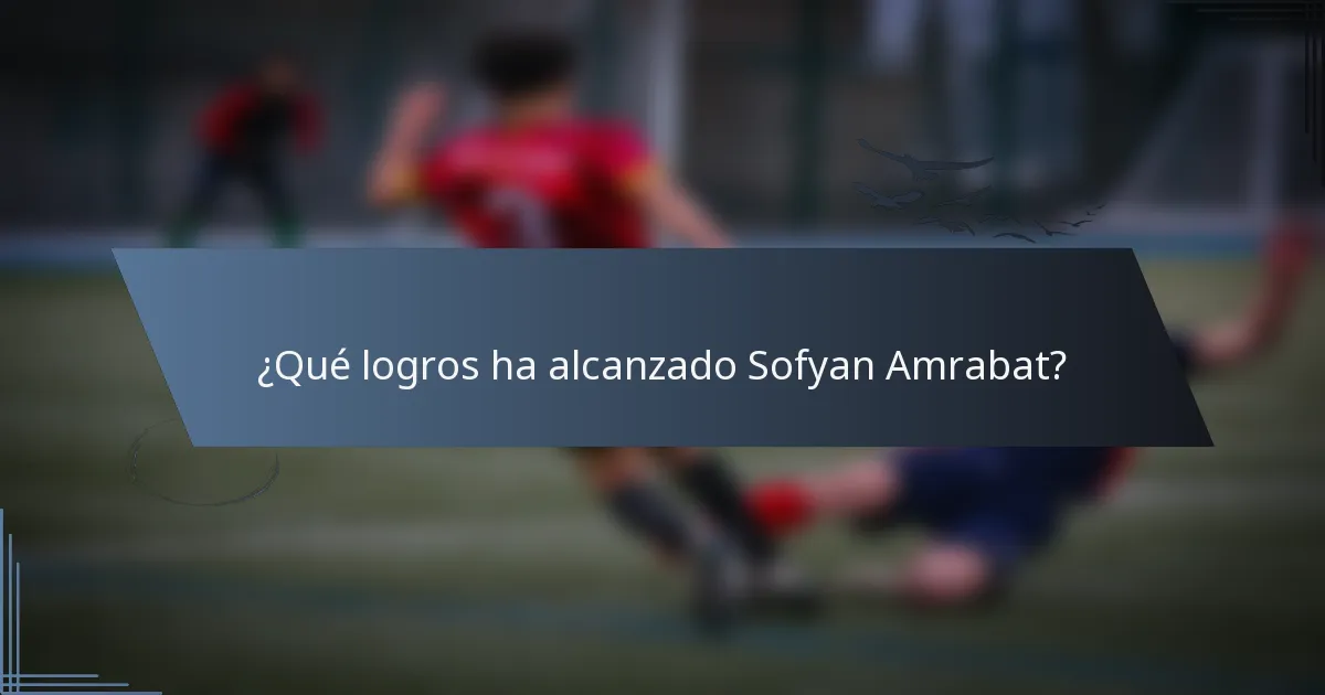 ¿Qué logros ha alcanzado Sofyan Amrabat?